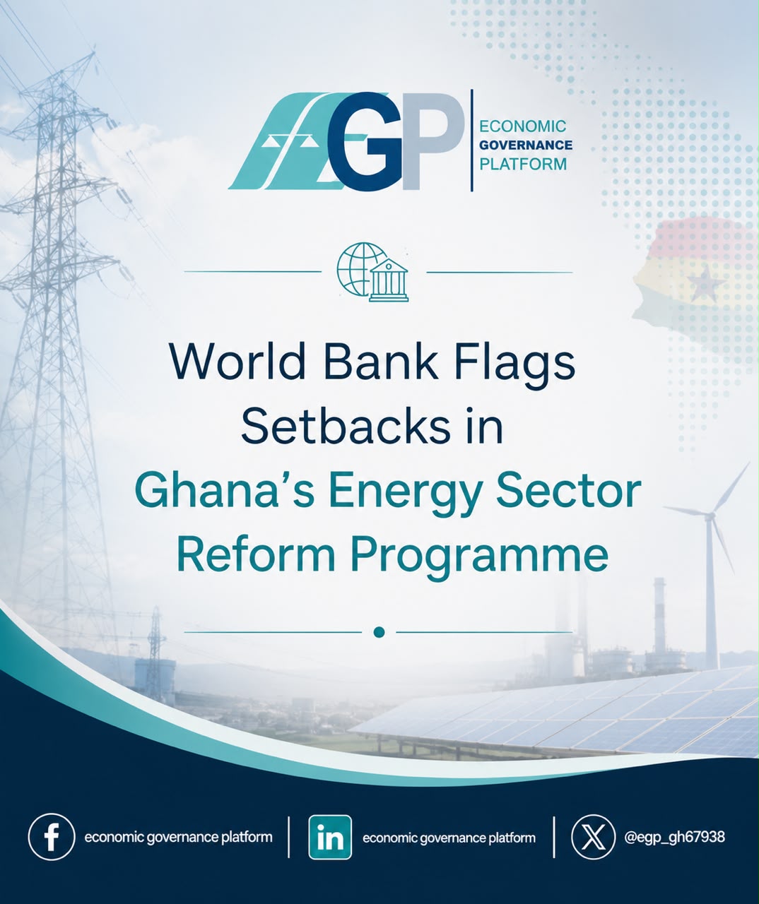 𝐖𝐨𝐫𝐥𝐝 𝐁𝐚𝐧𝐤 𝐅𝐥𝐚𝐠𝐬 𝐒𝐞𝐭𝐛𝐚𝐜𝐤𝐬 𝐢𝐧 𝐆𝐡𝐚𝐧𝐚’𝐬 𝐄𝐧𝐞𝐫𝐠𝐲 𝐒𝐞𝐜𝐭𝐨𝐫 𝐑𝐞𝐟𝐨𝐫𝐦 𝐏𝐫𝐨𝐠𝐫𝐚𝐦𝐦𝐞